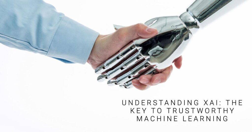 XAI: Explainable AI 3 Understanding XAI The Key to Trustworthy Machine Learning